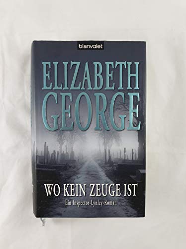 Wo kein Zeuge ist: Ein Inspector-Lynley-Roman Wo kein Zeuge ist: Ein Inspector-Lynley-Roman