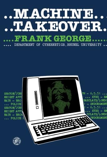 Machine Takeover: The Growing Threat to Human Freedom in a Computer-Controlled Society von Pergamon