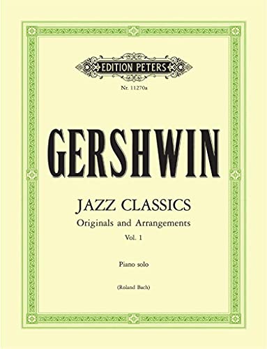 GEORGE GERSHWIN : JAZZ CLASSICS FOR PIANO SOLO, VOLUME 1 GEORGE GERSHWIN : JAZZ CLASSICS FOR PIANO SOLO, VOLUME 1