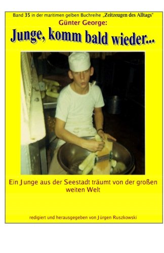 Junge, komm bald wieder? - Ein Junge aus der Seestadt traumt von der weiten Welt: Band 35 in der maritimen gelben Buchreihe bei Juergen Ruszkowski (maritime gelbe Buchreihe, Band 79) von CreateSpace Independent Publishing Platform