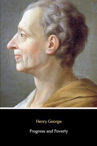 Progress and Poverty (Illustrated): An Inquiry into the Cause of Industrial Depressions and of Increase of Want with Increase of Wealth; The Remedy