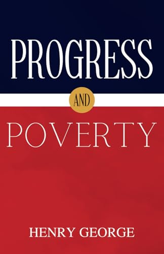 Progress and Poverty: Economic Inequality and the Deep Roots of Poverty Progress and Poverty: Economic Inequality and the Deep Roots of Poverty von Independently published