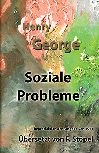 Soziale Probleme. Übersetzt von F. Stöpel: Reproduktion der Ausgabe von 1921 Soziale Probleme. Übersetzt von F. Stöpel: Reproduktion der Ausgabe von 1921 von CREATESPACE