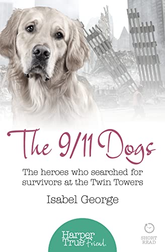 The 9/11 Dogs (Harpertrue Friend - A Short Read): The heroes who searched for survivors at Ground Zero (HarperTrue Friend - A Short Read) von HarperCollins Publishers