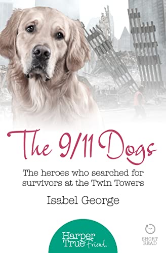 The 9/11 Dogs (Harpertrue Friend - A Short Read): The heroes who searched for survivors at Ground Zero (HarperTrue Friend - A Short Read) von HarperCollins Publishers