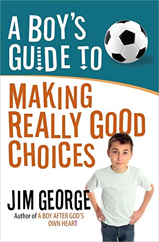 A Boy's Guide to Making Really Good Choices A Boy's Guide to Making Really Good Choices von Harvest House Publishers