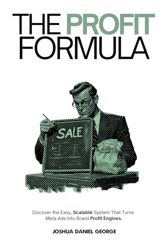 The Profit Formula: Discover the Easy, Scalable System That Turns Meta Ads Into Brand Profit Engines. von Staten House