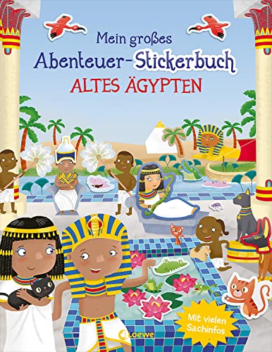 Mein großes Abenteuer-Stickerbuch - Altes Ägypten: Mit vielen Sachinfos - Gestalte Bilder aus der Zeit der Pyramiden und der Pharaonen - Für Kinder ab 5 Jahren