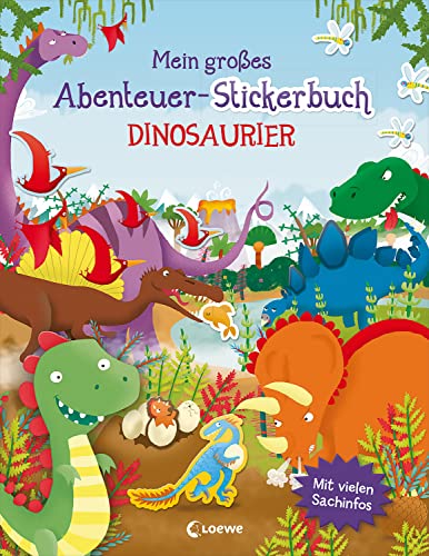 Mein großes Abenteuer-Stickerbuch - Dinosaurier: Mit vielen Sachinfos - Gestalte abenteuerliche Dino-Bilder - Für Kinder ab 5 Jahren Mein großes Abenteuer-Stickerbuch - Dinosaurier: Mit vielen Sachinfos - Gestalte abenteuerliche Dino-Bilder - Für Kinder ab 5 Jahren