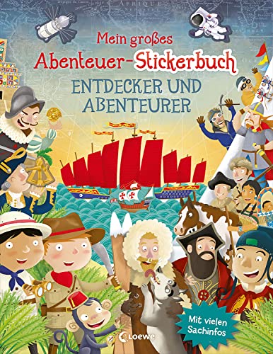Mein großes Abenteuer-Stickerbuch - Entdecker und Abenteurer: Mit vielen Sachinfos - Gestalte abenteuerliche Bilder mit Stickern - Für Kinder ab 5 Jahren