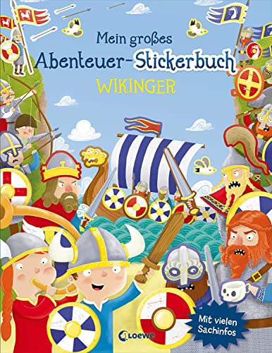Mein großes Abenteuer-Stickerbuch - Wikinger: Mit vielen Sachinfos - Gestalte spannende Wikinger-Bilder - Für Kinder ab 5 Jahren von Loewe