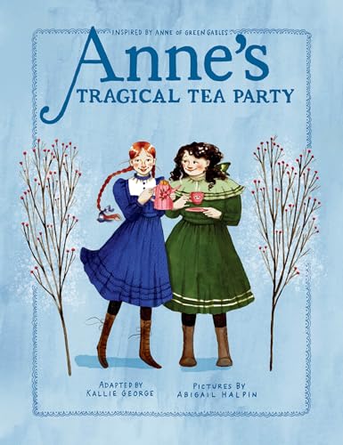 Anne's Tragical Tea Party: Inspired by Anne of Green Gables (An Anne Chapter Book, Band 4) von Tundra Books
