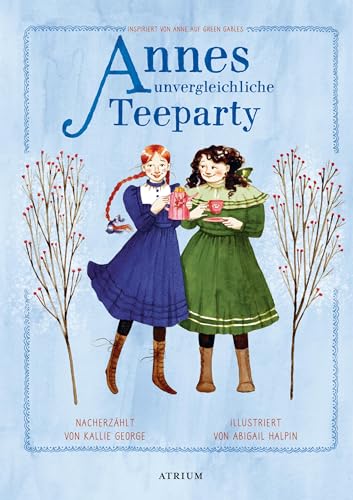 Annes unvergleichliche Teeparty (Anne auf Green Gables Vorlesebücher) von Atrium Verlag