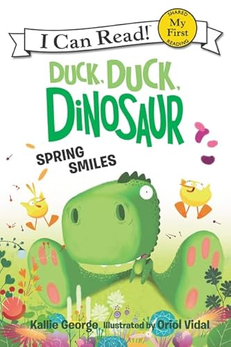 Duck, Duck, Dinosaur: Spring Smiles (My First I Can Read)