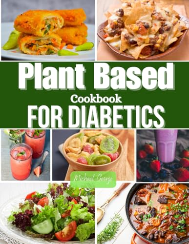 Plant Based cookbook for diabetics: Flavorful Plant-Based Recipes for a Healthy Life von Independently published