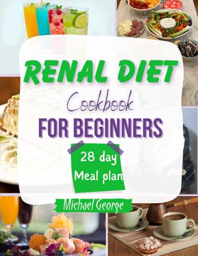 RENAL DIET COOKBOOK FOR BEGINNERS: The complete guide to managing kidney disease and with delicious recipes von Independently published