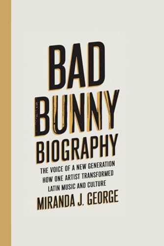 BAD BUNNY BIOGRAPHY: The Voice of a New Generation - How One Artist Transformed Latin Music and Culture von Independently published