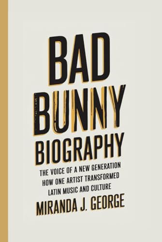 BAD BUNNY BIOGRAPHY: The Voice of a New Generation - How One Artist Transformed Latin Music and Culture von Independently published