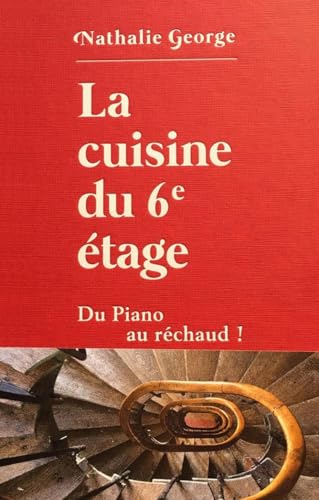 La cuisine du 6e étage - Edition limitée + carnet offert: Du Piano au réchaud ! Edition spéciale avec un carnet offert