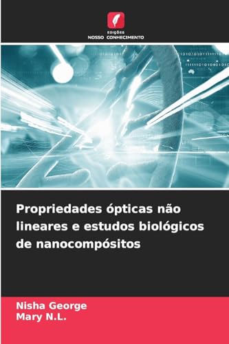 Propriedades ópticas não lineares e estudos biológicos de nanocompósitos von Edições Nosso Conhecimento