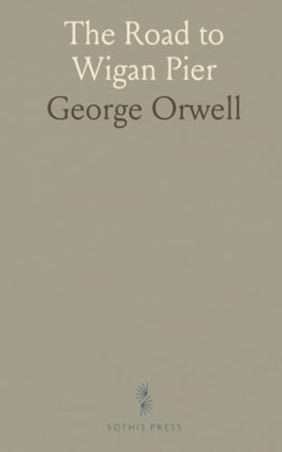 The Road to Wigan Pier von Sothis Press