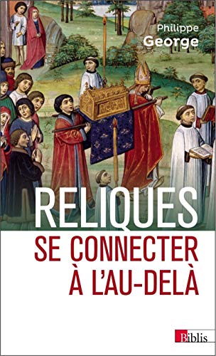 Reliques. Se connecter à l'au-delà von CNRS EDITIONS