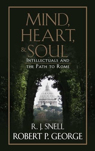Mind, Heart, and Soul: Intellectuals and the Path to Rome