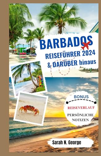 BARBADOS REISEFÜHRER 2024 UND DARÜBER HINAUS: Erschwingliche Juwelen, Insider-Tipps und Abenteuer abseits der ausgetretenen Pfade