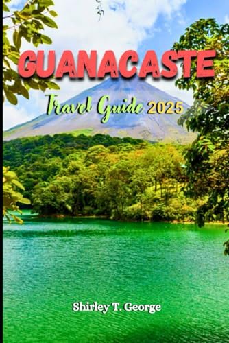 Guanacaste Travel Guide 2025: An Insider's Guide to Benches, Culture, Adventures and Relaxation on Costa Rica's Golden Coast von Independently published