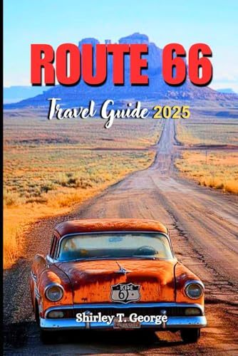 Route 66 Travel Guide 2025: An Insider's Mile-by-Mile Guide to the Mother Road’s Top Attractions, Hidden Gems and Activities for an Immersive Experience von Independently published
