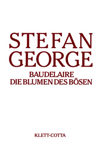 Sämtliche Werke in 18 Bänden. Bd. 13/14: Baudelaire. Die Blumen des Bösen. Umdichtungen (Sämtliche Werke in achtzehn Bänden)