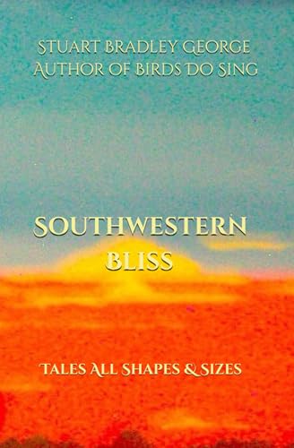 Southwestern Bliss: Tales All Shapes & Sizes von Bowker