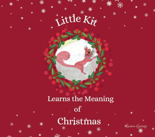 Little Kit Learns the Meaning of Christmas von Independently published