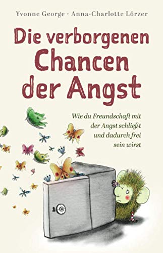 Die verborgenen Chancen der Angst: Wie du Freundschaft mit der Angst schließt und dadurch frei sein wirst Die verborgenen Chancen der Angst: Wie du Freundschaft mit der Angst schließt und dadurch frei sein wirst