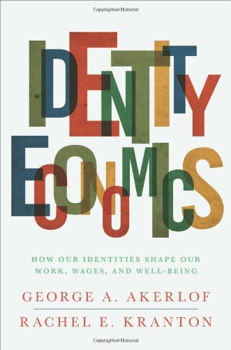 Identity Economics: How Our Identities Shape Our Work, Wages, and Well-Being Identity Economics: How Our Identities Shape Our Work, Wages, and Well-Being von Princeton University Press