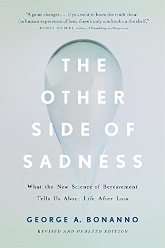 The Other Side of Sadness: What the New Science of Bereavement Tells Us About Life After Loss