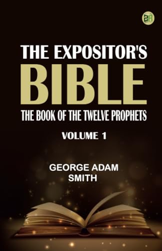 The Expositor's Bible: The Book of the Twelve Prophets Vol. 1 von Zinc Read