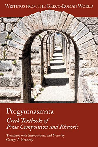 Progymnasmata: Greek Textbooks of Prose Composition and Rhetoric (Writings from the Greco-roman World)