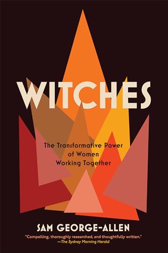 Witches: The Transformative Power of Women Working Together von Melville House