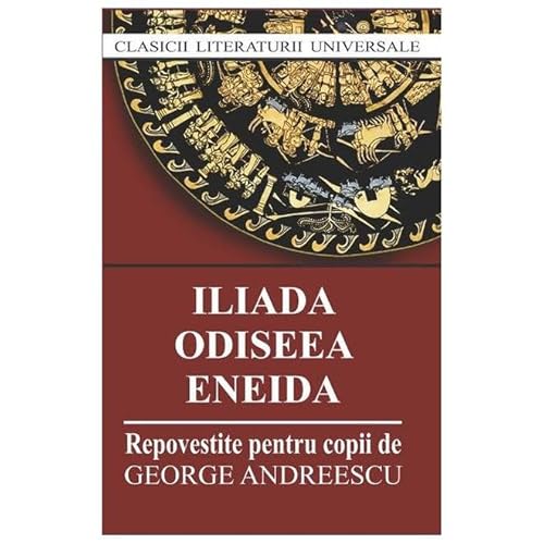 Iliada. Odiseea. Eneida. Repovestite Pentru Copii