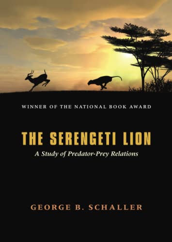 The Serengeti Lion: A Study of Predator-Prey Relations (Wildlife Behavior and Ecology series) von University of Chicago Press
