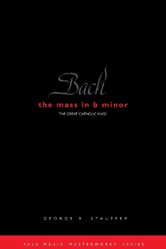 Bach: The Mass in B Minor: The Great Catholic Mass (Yale Music Masterworks) von Yale University Press