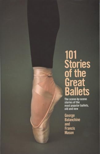 101 Stories of the Great Ballets: The scene-by-scene stories of the most popular ballets, old and new (Dolphin Book)