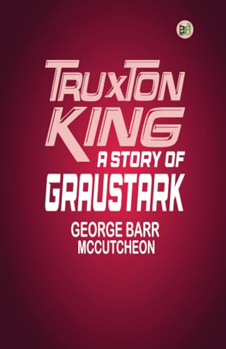 Truxton King: A Story of Graustark von Zinc Read