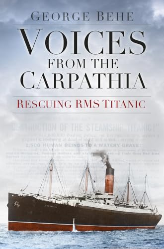 Voices from the Carpathia: Rescuing RMS Titanic (Voices from History) von History Press