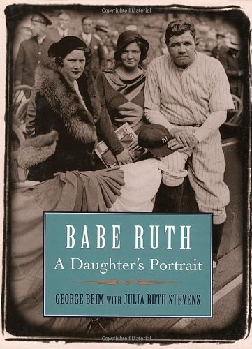 Babe Ruth: A Daughter's Portrait Babe Ruth: A Daughter's Portrait von Taylor Trade Publishing