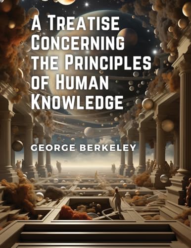 A Treatise Concerning the Principles of Human Knowledge von Magic Publisher