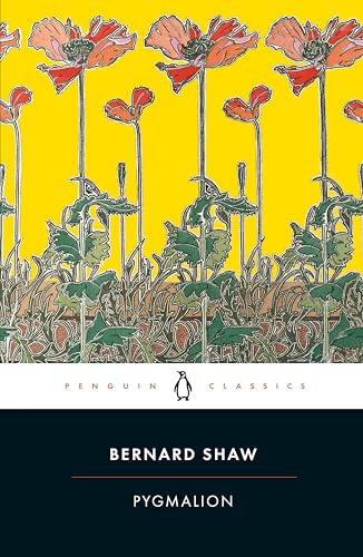 Pygmalion: A Romance in five Acts (Penguin Classics)