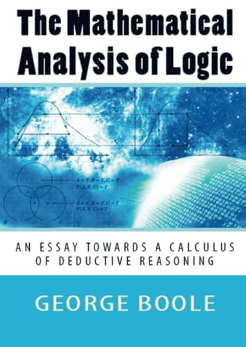 The Mathematical Analysis of Logic: "An Essay Towards a Calculus of Deductive Reasoning" von E-Kitap Projesi & Cheapest Books