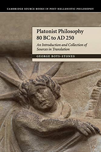 Platonist Philosophy 80 BC to AD 250: An Introduction and Collection of Sources in Translation